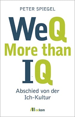 You are currently viewing Buchtipp: WeQ – More than IQ. Abschied von der Ich-Kultur
