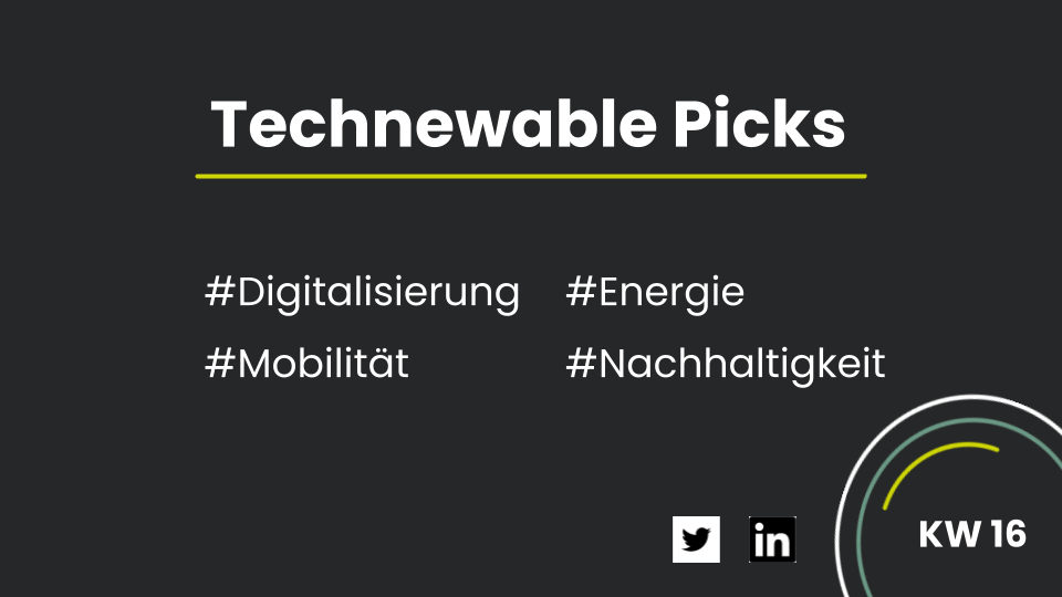 You are currently viewing Technewable Picks KW 16 – frisch gepickt!
